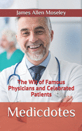 Medicdotes: The Wit of Famous Physicians and Celebrated Patients