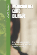Medici?n del ?xito Biling?e: Una gu?a prctica para medir el nivel de ingl?s en colegios biling?es