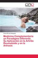 Medicina Complementaria un Paradigma Diferente. Su Aplicaci?n en la Artritis Reumatoide y en la Artrosis