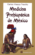 Medicina Prehispanica de Mexico - Trevino, Viesca, and Viesca Treviino, Carlos