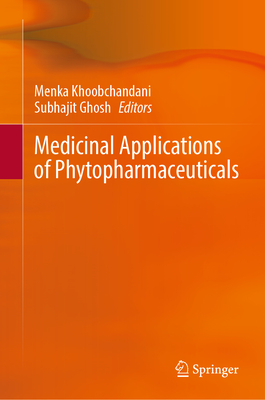 Medicinal Applications of Phytopharmaceuticals - Khoobchandani, Menka (Editor), and Ghosh, Subhajit (Editor)