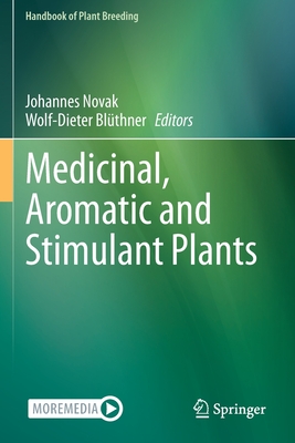 Medicinal, Aromatic and Stimulant Plants - Novak, Johannes (Editor), and Blthner, Wolf-Dieter (Editor)