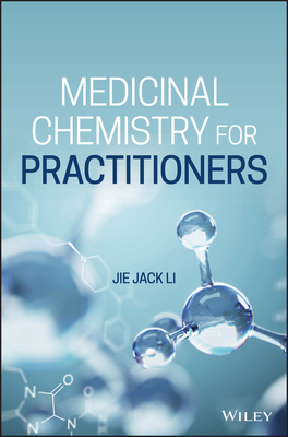 Medicinal Chemistry for Practitioners - Li, Jie Jack