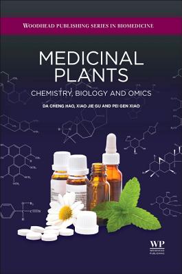 Medicinal Plants: Chemistry, Biology and Omics - Hao, Da-Cheng, PhD, and Gu, Xiao Jie, and Xiao, Pei Gen, PhD
