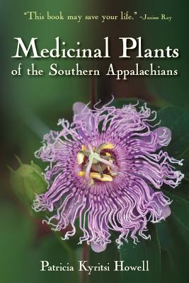 Medicinal Plants of the Southern Appalachians - Howell, Patricia Kyritsi