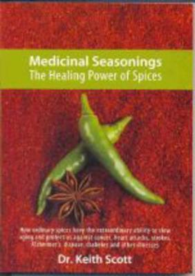 Medicinal Seasonings: The Healing Power of Spices - Scott, Keith