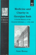 Medicine and Charity in Georgian Bath: A Social History of the General Infirmary, c.1739-1830
