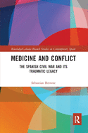 Medicine and Conflict: The Spanish Civil War and its Traumatic Legacy