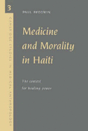 Medicine and Morality in Haiti: The Contest for Healing Power