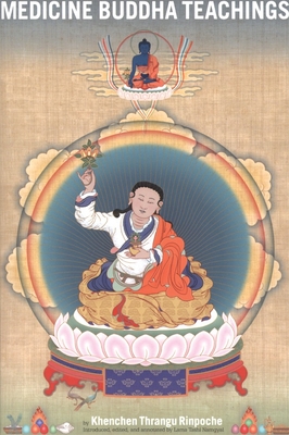 Medicine Buddha Teachings - Thrangu, Khenchen, and Namgyal, Lama Tashi (Introduction by)