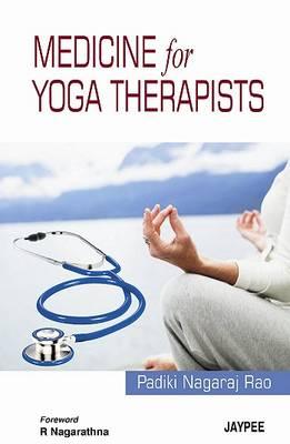 Medicine for Yoga Therapists - Rao, Padiki Nagaraja