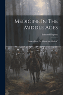 Medicine In The Middle Ages: Extracts From "le Moyen Age Medical"