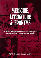 Medicine, Literature & Eponyms: An Encyclopedia of Medical Eponyms Derived from Literary Characters