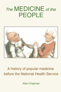 Medicine of the People: A History of Popular Medicine Before the National Health Service