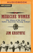 Medicine Women: The Story of the First Native American Nursing School