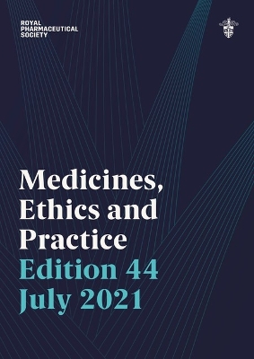 Medicines, Ethics and Practice 44 - Royal Pharmaceutical Society