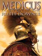 Medicus: A Novel of the Roman Empire