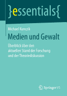 Medien Und Gewalt: Uberblick Uber Den Aktuellen Stand Der Forschung Und Der Theoriediskussion