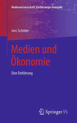 Medien Und ?konomie: Eine Einf?hrung - Schrter, Jens