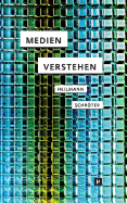 Medien verstehen: Marshall McLuhans Understanding Media