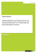 Mediendidaktik Und Medieneinsatz Im Spanischunterricht Zur Forderung Des Interkulturellen Lernens