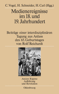 Medienereignisse Im 18. Und 19. Jahrhundert: Beitrage Einer Interdisziplinaren Tagung Aus Anlass Des 65. Geburtstages Von Rolf Reichardt
