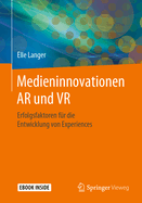 Medieninnovationen AR Und VR: Erfolgsfaktoren Fr Die Entwicklung Von Experiences