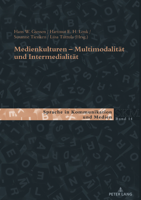 Medienkulturen: Multimodalitaet und Intermedialitaet - Kleinberger, Ulla, and Luginb?hl, Martin, and Wagner, Franc