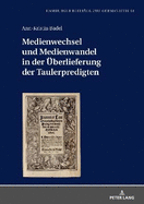 Medienwechsel und Medienwandel in der Ueberlieferung der Taulerpredigten