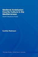 Medieval Andalusian Courtly Culture in the Mediterranean: Hadth Bayd Wa Riyd