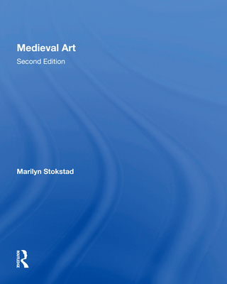 Medieval Art Second Edition - Stokstad, Marilyn