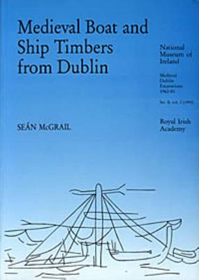 Medieval Boat and Ship Timbers from Dublin - McGrail, Sean