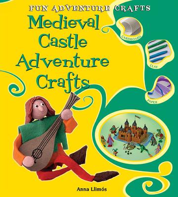 Medieval Castle Adventure Crafts - Llims, Anna