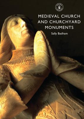 Medieval Church and Churchyard Monuments - Badham, Sally