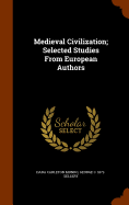 Medieval Civilization; Selected Studies From European Authors