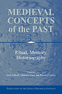Medieval Concepts of the Past: Ritual, Memory, Historiography - Althoff, Gerd (Editor), and Fried, Johannes (Editor), and Geary, Patrick J. (Editor)
