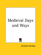 Medieval Days and Ways - Hartman, Gertrude