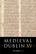 Medieval Dublin XV: Proceedings of the Friends of Medieval Dublin Symposium 2013