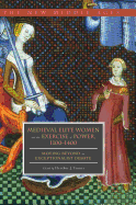 Medieval Elite Women and the Exercise of Power, 1100-1400: Moving Beyond the Exceptionalist Debate