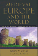 Medieval Europe and the World: From Late Antiquity to Modernity, 400-1500 - Winks, Robin W, and Ruiz, Teofilo F