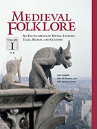 Medieval Folklore [2 Volumes]: An Encyclopedia of Myths, Legends, Tales, Beliefs, and Customs