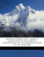 Medieval Greek Texts. Being a Collection of the Earliest Compositions in Vulgar Greek, Prior to the Year 1500. Ed. with Prolegomena and Critical Notes - Wagner, Wilhelm