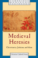Medieval Heresies: Christianity, Judaism, and Islam