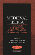 Medieval Iberia: Essays on the History and Literature of Medieval Spain - Kagay, Donald (Editor), and Snow, Joseph T (Editor)