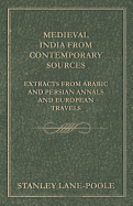 Medieval India from Contemporary Sources - Extracts from Arabic and Persian Annals and European Travels