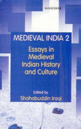 Medieval India: Volume II - Essays in Medieval Indian History & Culture