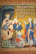 Medieval Jews and the Christian Past: Jewish Historical Consciousness in Spain and Southern France