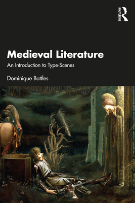 Medieval Literature: An Introduction to Type-Scenes - Battles, Dominique