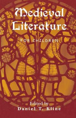 Medieval Literature for Children - Kline, Daniel T. (Editor)