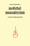 Medieval Monasticism: A Select Bibliography